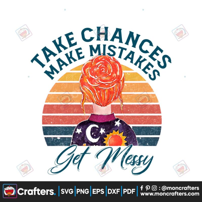 take-chances-make-mistakes-get-messy-cute-png-silhouette-file