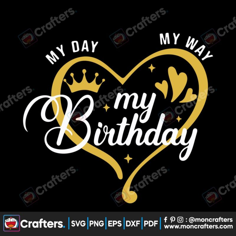 my-day-my-way-my-birthday-svg-birthday-party-svg-digital-file