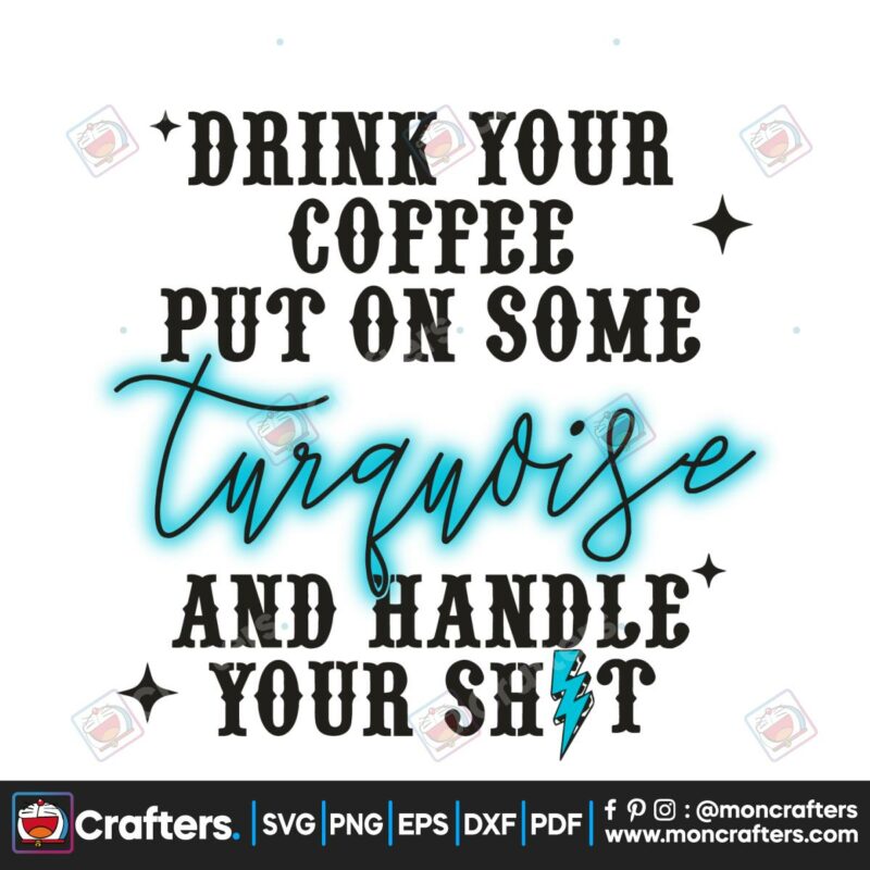 drink-your-coffee-put-on-some-turquoise-svg-cutting-file
