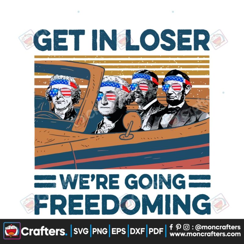 get-in-loser-we-are-going-freedoming-4th-of-july-svg-cricut-file