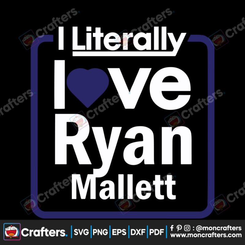 i-literally-love-ryan-mallett-svg-cutting-digital-file