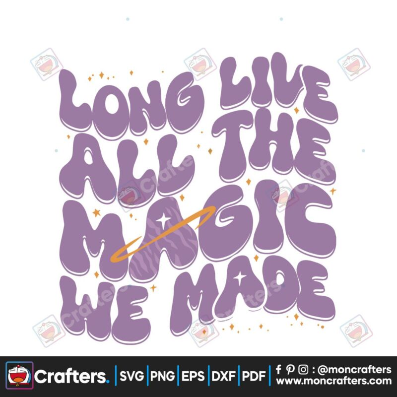long-live-all-the-magic-we-made-taylor-svg-cutting-file
