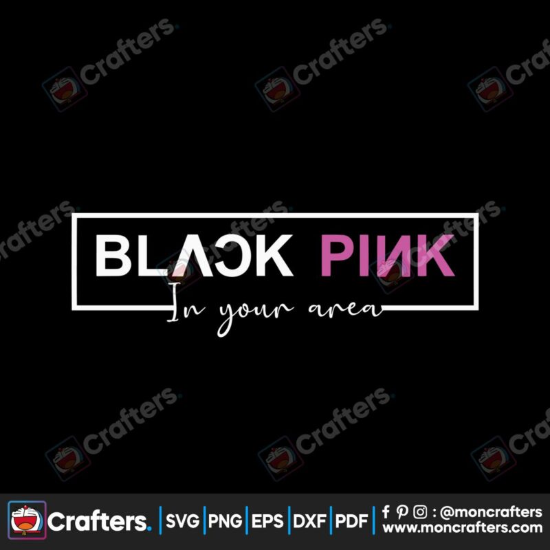 black-pink-in-your-area-svg-korean-kpop-band-svg-digital-file