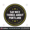 say-nice-things-about-portland-circle-svg-cutting-digital-file