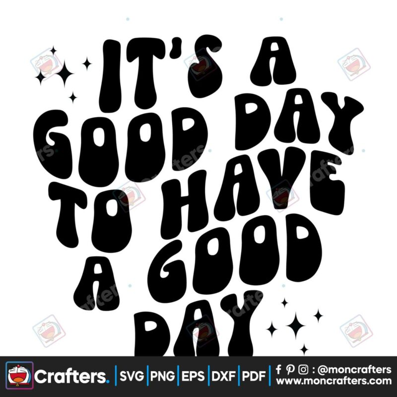 its-a-good-day-to-have-a-good-day-svg