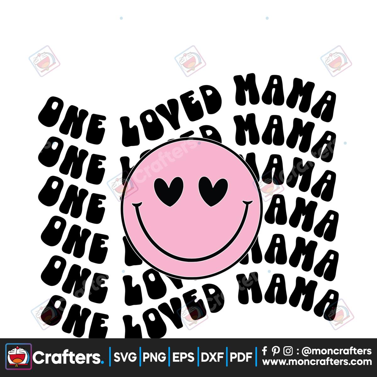 One Loved Mama, Smiley Face Svg File Instant Download