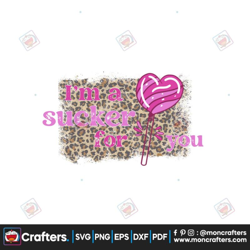 im-sucker-for-you-sublimation-design