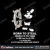 born-to-steal-world-is-to-take-steamboat-willie-svg