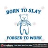 born-to-slay-forced-to-work-svg