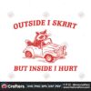 outside-i-skrrt-but-inside-i-hurt-svg