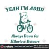 yeah-im-adhd-always-down-for-hilarious-detours-svg