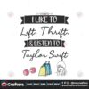 i-like-to-lift-thrift-and-listen-to-taylor-swift-svg