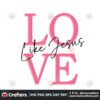 valentine-love-like-jesus-bible-verse-svg