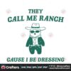 they-call-me-ranch-cause-i-be-dressing-svg