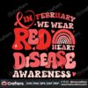 in-february-we-wear-red-heart-disease-svg