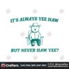 its-always-yee-haw-but-never-haw-yee-meme-svg