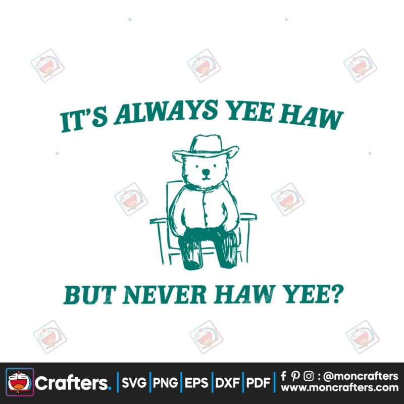 its-always-yee-haw-but-never-haw-yee-meme-svg