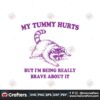 my-tummy-hurts-but-im-being-really-brave-svg