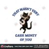 that-wasnt-very-cash-money-of-you-png