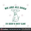 we-are-all-dogs-in-gods-hot-car-svg