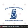 call-me-biodegradable-because-i-break-down-easily-svg