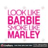 look-like-barbie-smoke-like-marley-svg