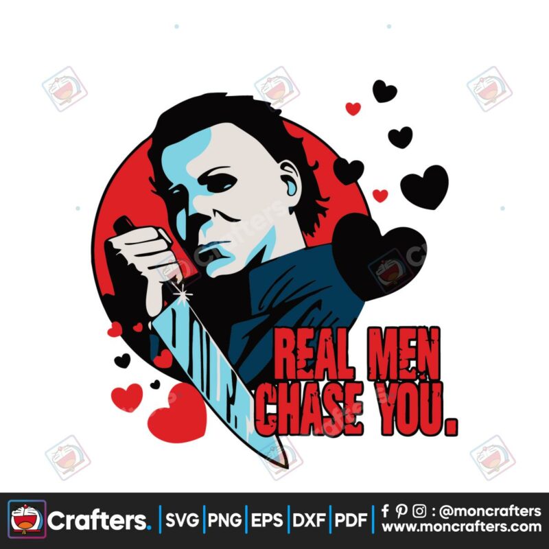 real-men-chase-you-valentines-michael-myers-svg