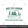 get-in-loser-we-are-going-blanky-mode-svg