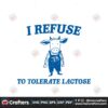 i-refuse-to-tolerate-lactose-svg