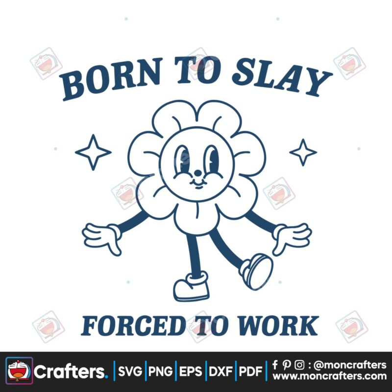 funny-cartoon-born-to-slay-forced-to-work-svg