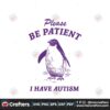 please-be-patient-i-have-autism-svg