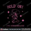 hold-on-im-overstimulated-svg