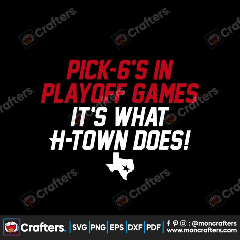 pick-6s-in-playoff-games-its-what-htown-does-svg-digital-download