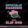 officially-diagnosed-with-slay-dhd-png
