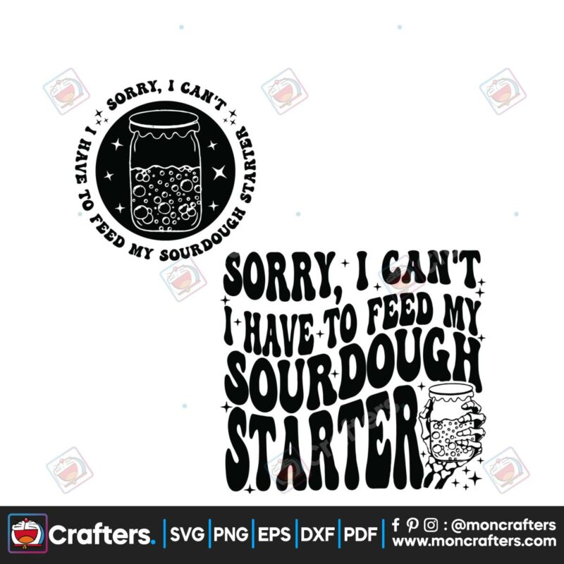 sorry-i-cant-i-have-to-feed-my-sourdough-starter-svg