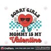 sorry-girls-mommy-is-my-valentine-svg