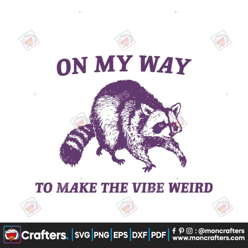 on-my-way-to-make-the-vibe-weird-raccoon-svg