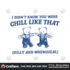 i-didnt-know-you-were-chill-like-that-svg