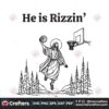 he-is-rizzin-funny-easter-jesus-playing-basketball-svg