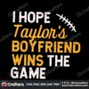 i-hope-taylors-boyfriend-wins-the-game-svg