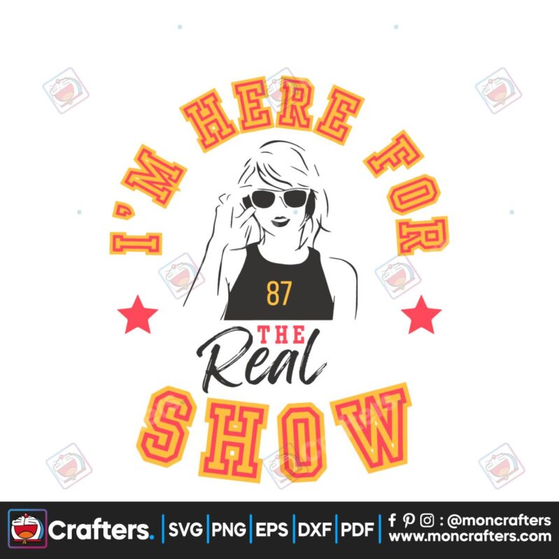 taylor-im-here-for-the-real-show-svg