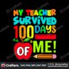 my-teacher-survived-100-days-of-me-svg