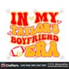 in-my-taylors-boyfriend-era-svg