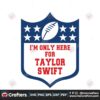 im-only-here-for-taylor-swift-svg