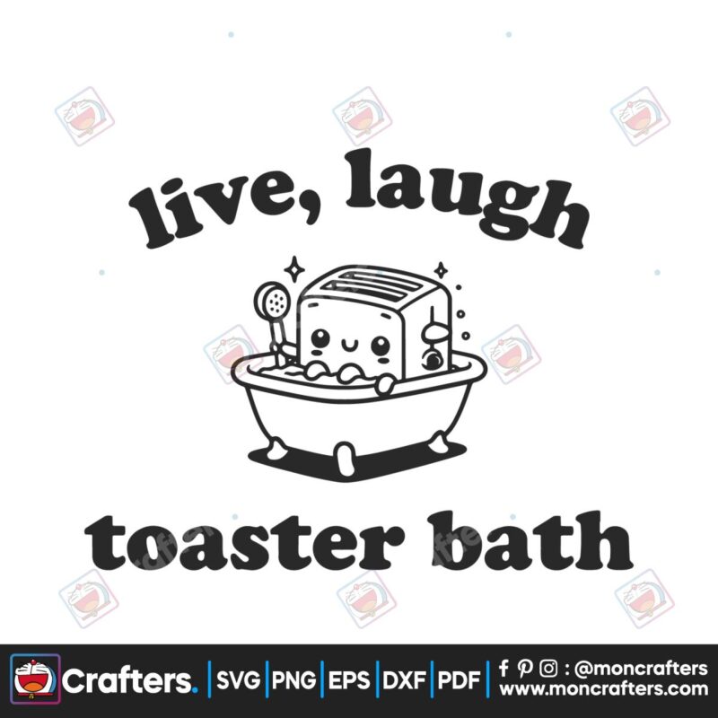 live-laugh-toaster-bath-funny-sarcasm-svg