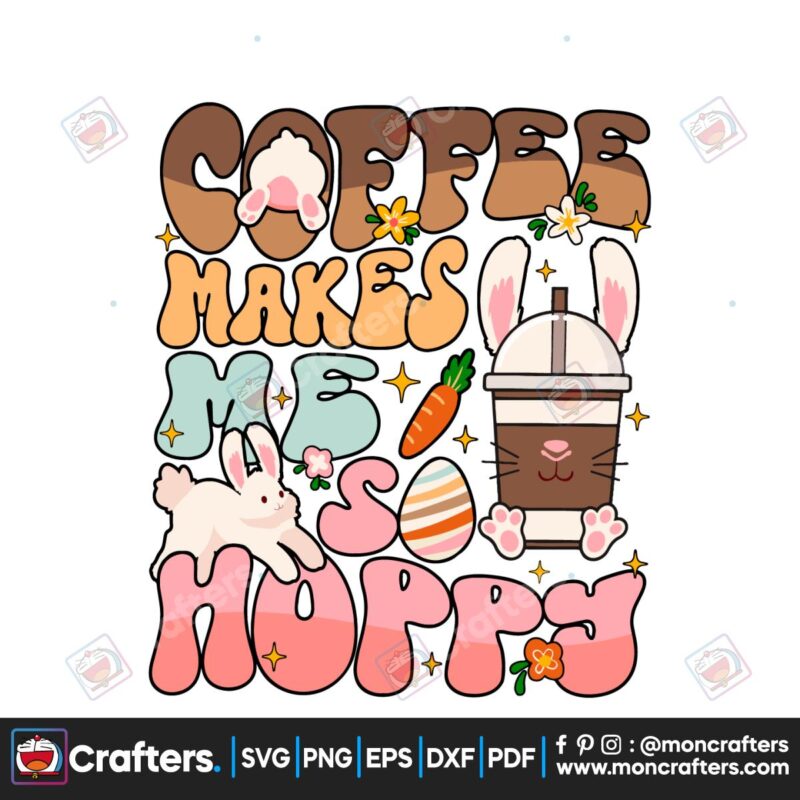coffee-makes-me-so-happy-easter-vibes-svg