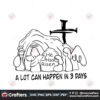 a-lot-can-happen-in-3-days-jesus-easter-svg