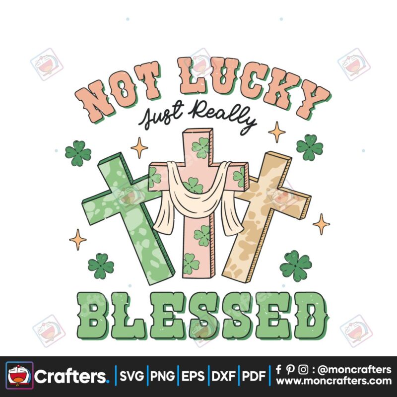 not-lucky-just-really-blessed-svg