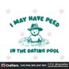 i-may-have-peed-in-the-dating-pool-svg