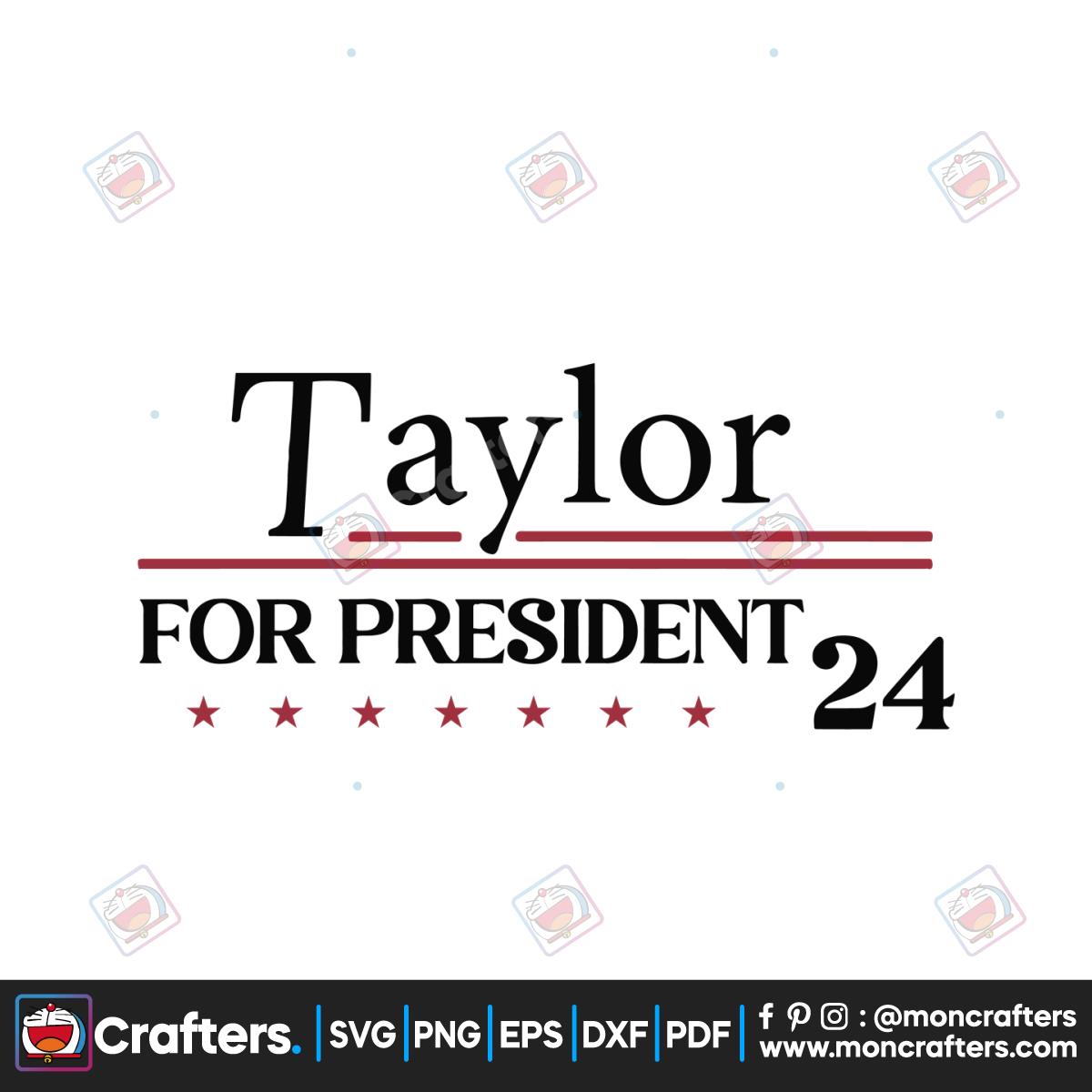 Taylor for President 2024 Funny Election SVG Instant Download Instant ...